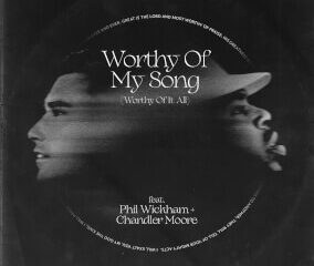 WORTHY OF MY SONG (Phil Wickham)